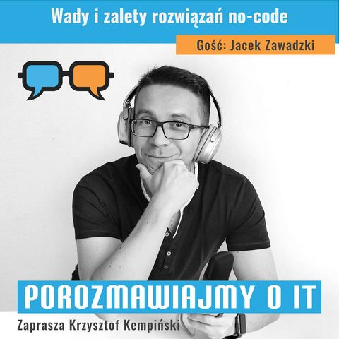 Wady i zalety rozwiązań no-code. Gość: Jacek Zawadzki - POIT 253