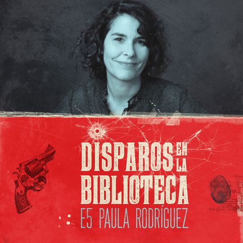 Episodio 5 | Paula Rodríguez