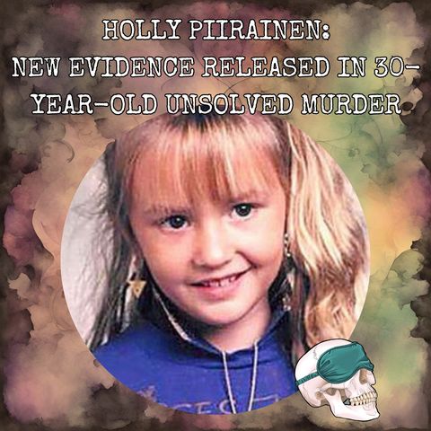 Holly Piirainen: New Evidence Released in 30 Year Old Unsolved Murder