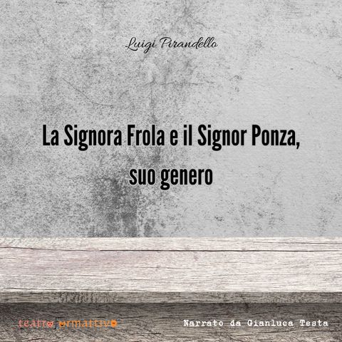 LUIGI PIRANDELLO - La signora Frola e il signor Ponza, suo genero (estratto dall'audiolibro)