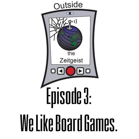 Episode 3 - We Like Board Games