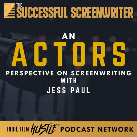 Ep5 - Screenwriting from an Actors Perspective with Jess Paul
