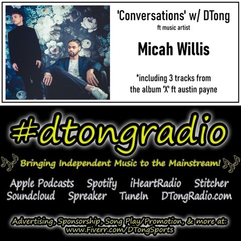 Conversations w/ DTong ft music artist Micah Willis - Powered by Fiverr.com/DTongSports