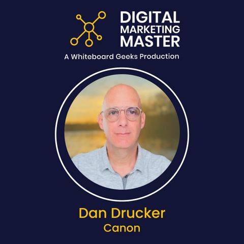 "The Game-Changing Power of Integrating Sales and Marketing Strategies" featuring Dan Drucker of Canon
