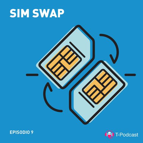 Ep.9 - Sim Swap