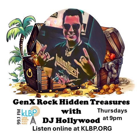 Show 8: GenX Rock Hidden Treasures with DJ Hollywood on 99.1FM KLBP Long Beach, CA
