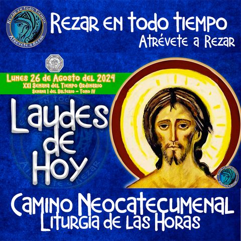 LAUDES DE HOY ✟ LUNES 26 DE AGOSTO 2024 ✟ Camino Neocatecumenal ✟ Liturgia de las Horas.