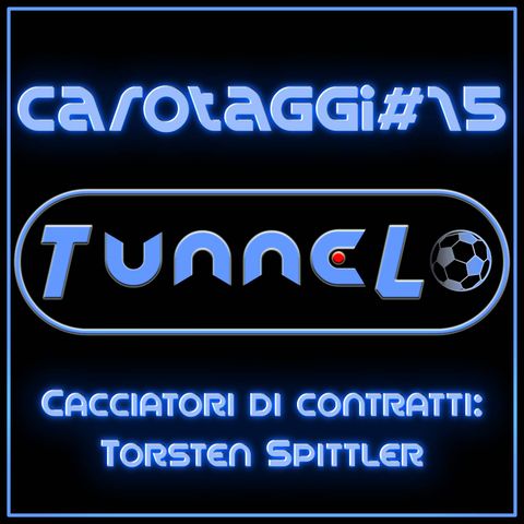 Carotaggi #15 - Cacciatori di contratti: Torsten Spittler