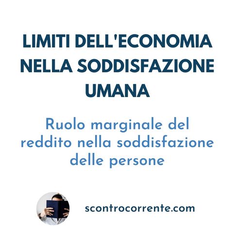 24# - Tra psicologia sociale ed economia: i suoi limiti per la soddisfazione umana