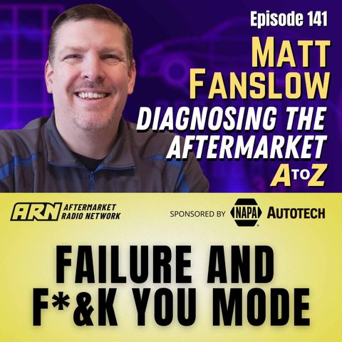 Failure and F*&K You Mode [E141] - Diagnosing the Aftermarket A to Z