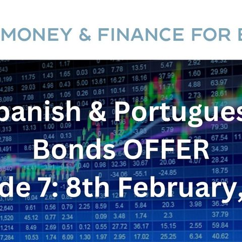 Spanish & Portuguese Bonds Offer - Money & Finance for Expats Podcast - Ep. 7 - 8th February, 2023