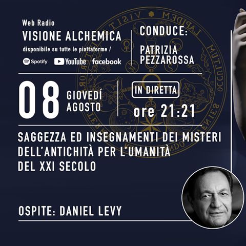 SAGGEZZA E INSEGNAMENTI DEI MISTERI DELL'ANTICHITA' PER L'UMANITA' DEL XXI SECOLO con DANIEL LEVY