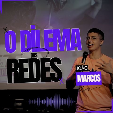 O Dilema das Redes II João Marcos