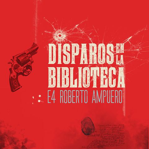 Episodio 4 | Roberto Ampuero