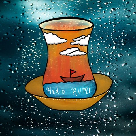 Radio Rumi Program 34: It is a Rainy Day, I Clap my Hands