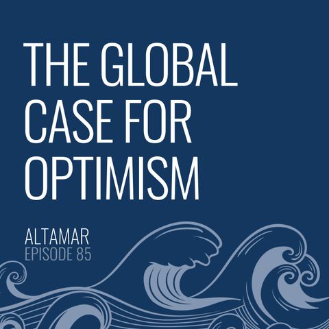 The Global Case for Optimism [Episode 85]