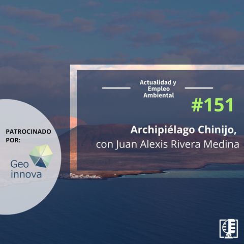 Archipiélago Chinijo, con Juan Alexis Rivera Medina #151