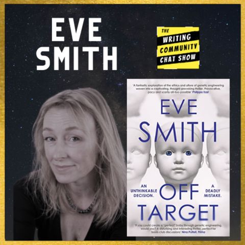 Off Target with Eve Smith and The Writing Community Chat Show.