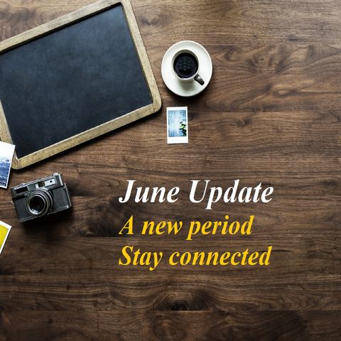 June Update - A new period.  Stay connected