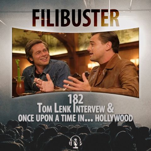 182 - Tom Lenk Interview & Once Upon A Time In... Hollywood