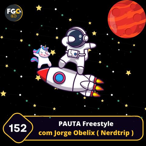 Fala Gamer Cast - #152 | PAUTA Freestyle com Jorge Obelix ( Nerdtrip )