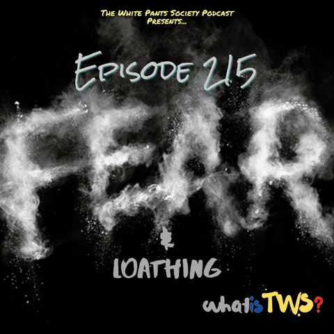 Episode 215 - Fear and Loathing
