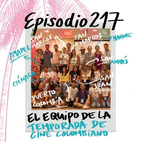 EP217: EL EQUIPO QUE LLEVA CINE A TODO COLOMBIA