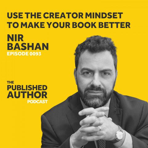 Use The Creator Mindset To Make Your Book Better w/ Nir Bashan