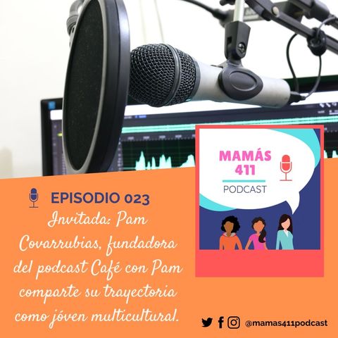 023- Invitada: Pam Covarrubias, fundadora del podcast Café con Pam comparte su trayectoria como jóven multicultural.