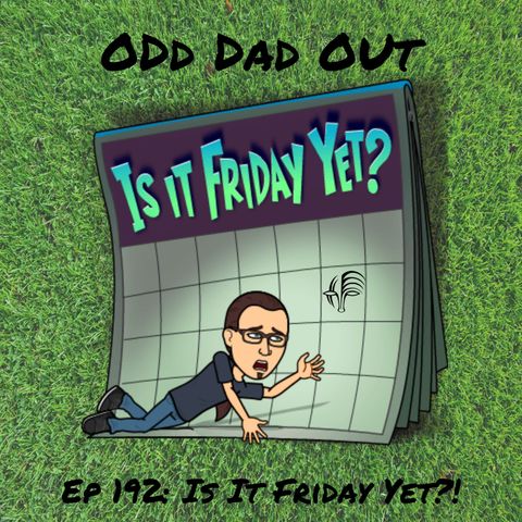 Is It Friday Yet?: ODO 192