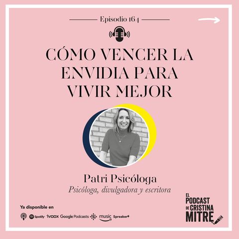 Cómo vencer la envidia para vivir mejor, con Patri Psicóloga. Episodio 164