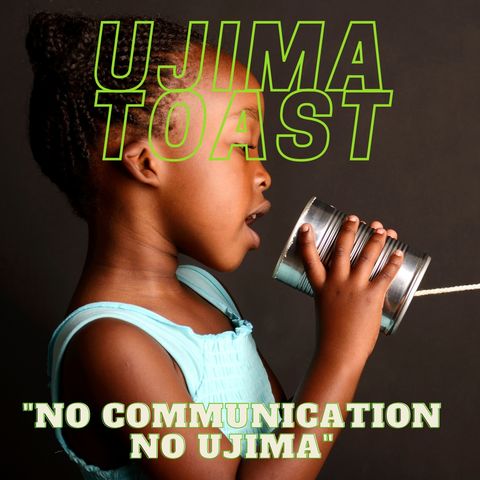 Ujima Toast - No communication No Ujima