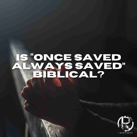 Is "Once Saved Always Saved" Biblical? | The Todd Coconato Show