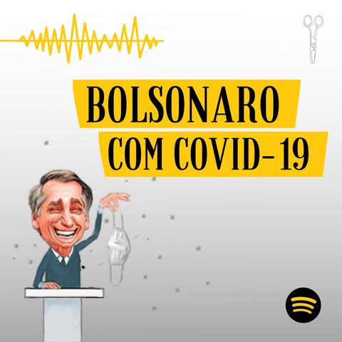 #4 - Bolsonaro com Covid-19