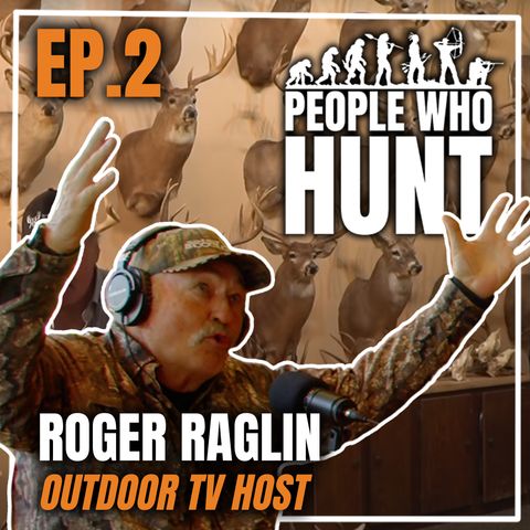 People Who Hunt with Keith Warren | EP. 2  Roger Raglin