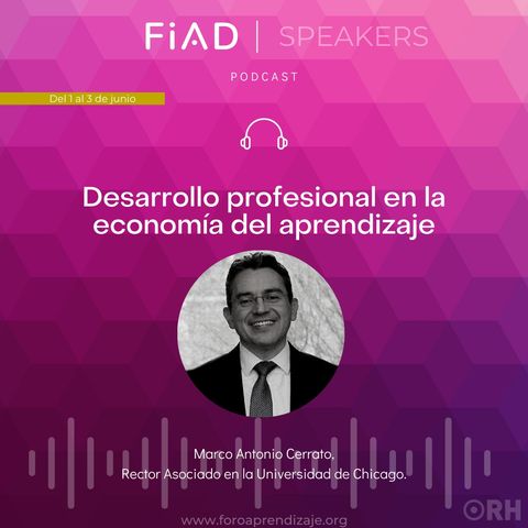FIAD Speakers - Entrevista Marco Cerrato, rector asociado de la Universidad de Chicago