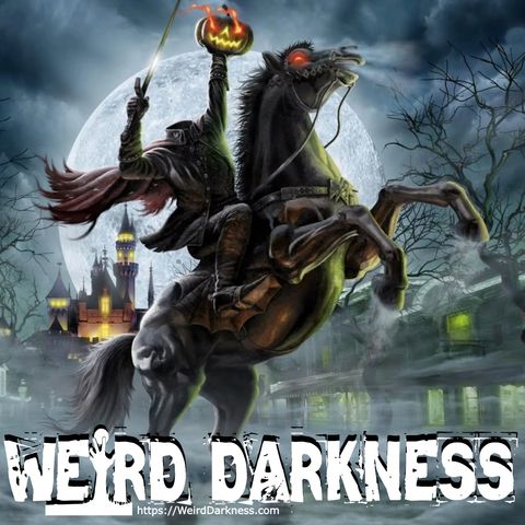 “THE TRUE STORY OF SLEEPY HOLLOW” and More Terrifying Stories! #WeirdDarkness