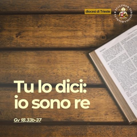 24 novembre - XXXIV Domenica TO - Allora Pilato gli disse: «Dunque tu sei re?». Rispose Gesù: «Tu lo dici: io sono re»