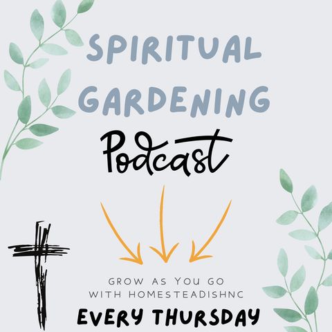 Episode 8 - Spiritual Gardening