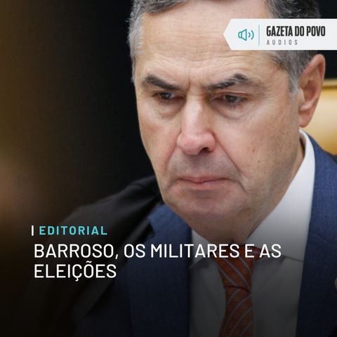 Editorial - Barroso, os militares e as eleições