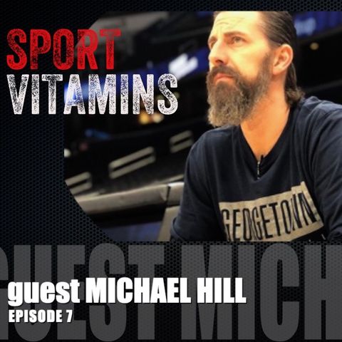 Episode 7 - SPORT VITAMINS (ENG) / guest Michael Hill,  Director of Sports Performance- GEORGETOWN UNIVERSITY