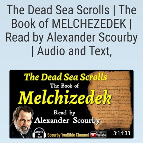 The Dead Sea Scrolls | The Book of MELCHEZEDEK | Read by Alexander Scourby | Audio and Text,