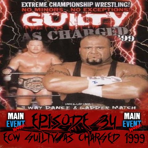 Episode 34: ECW Guilty as Charged 1999