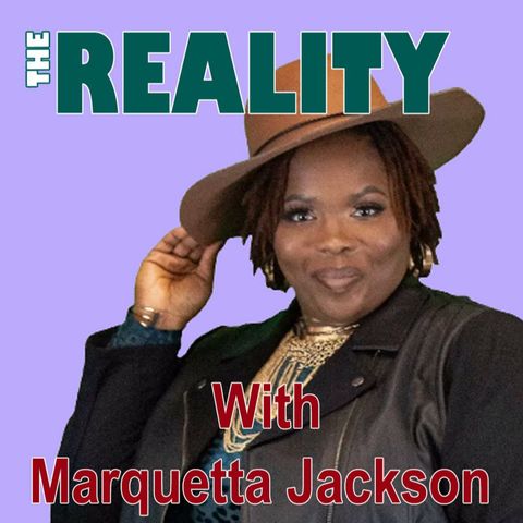 The Reality with Marquetta Jackson - I Trust You but I Don't Understand