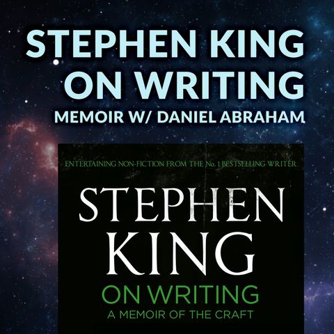 Ep. 094 - Stephen King On Writing Memoir w/ Daniel Abraham