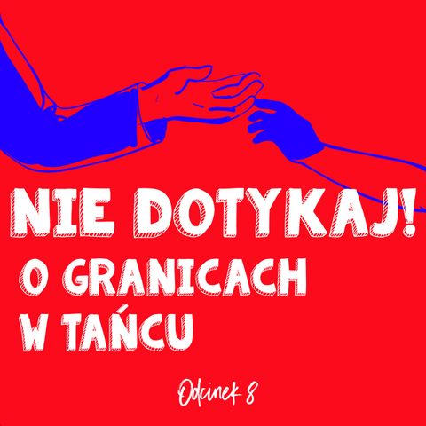 Odcinek 08 - Nie dotykaj, czyli o granicach w tańcu