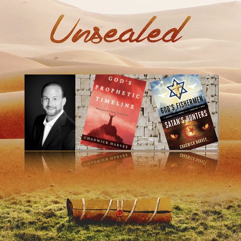 Unsealed S2 - Chadwick Harvey - God's Prophetic Timeline