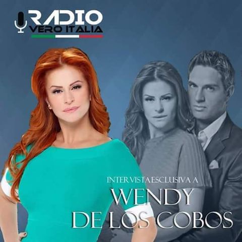 INTERVISTA ESCLUSIVA A WENDY DE LOS COBOS RADIO VERO ITALIA - 06