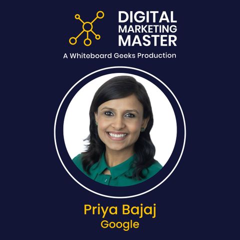 "Navigating Data-Driven Marketing and Cultural Nuances" featuring Priya Bajaj of Google