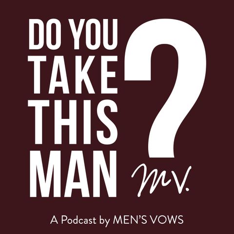 Introducing the Do You Take This Man? Podcast